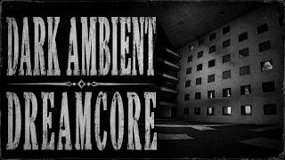 ♱ DARK AMBIENT ♱ ETHEREAL INSTRUMENTAL ♱ DREAMCORE | LIMINAL HORROR | BACKROOMS | POV❌NO AI MUSIC 🚫