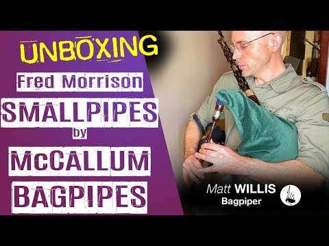 Unboxing: Fred Morrison Smallpipes by McCallum Bagpipes
