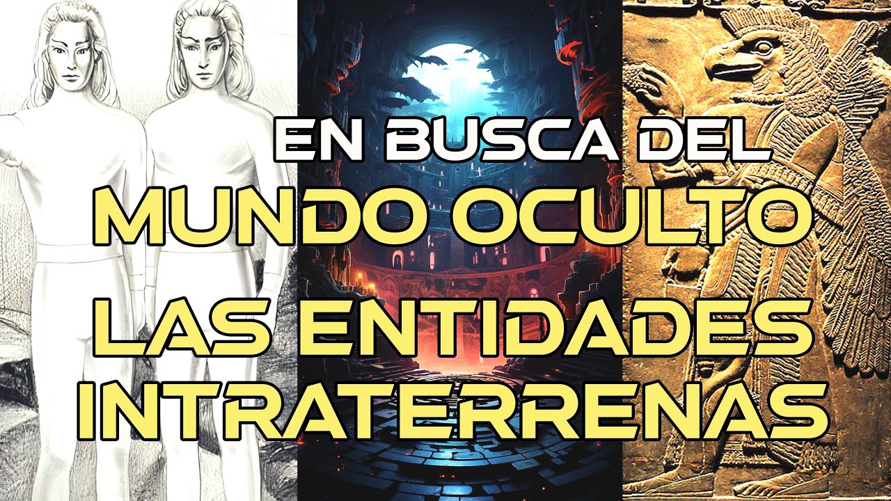 En Busca del Mundo Oculto | Las Entidades Intraterrenas