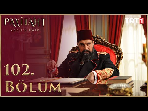 Payitaht Abdülhamid 102. Bölüm