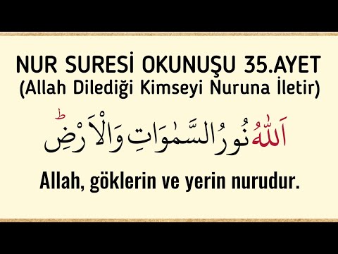 Nur Suresi Okunuşu 35.Ayet | Allah Göklerin ve Yerin Nurudur