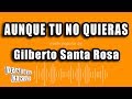 Gilberto Santa Rosa - Aunque Tu No Quieras (Versión Karaoke)