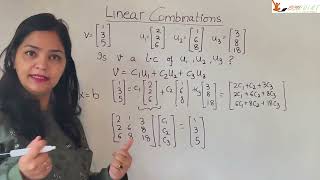 What are Linear Combinations | How to Find if a Given Vector is a Linear Combination of other Vector
