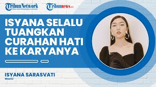 Isyana Sarasvati Selalu Tuangkan Curahan Hatinya Melalui Karyanya