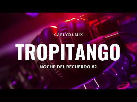 NOCHE DEL RECUERDO PARTE #2  TROPITANGO BS AS //CLASICOS DEL RECUERDO //CARLYDJ