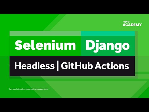 Selenium | Django | Headless Webdrivers | GitHub Actions Testing Configuration thumbnail