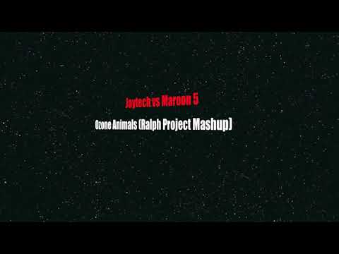 Jaytech vs Maroon 5 - Ozone animals (Ralph Project Mashup)