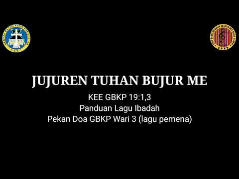 "JUJUREN TUHAN BUJUR ME" KEE GBKP NO 19 :1,3