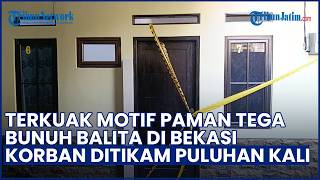 Terkuak Motif Paman Bunuh Balita di Bekasi, Kesal Diganggu saat Main Game, Korban Ditikam 32 Kali