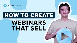 How To Create Webinars That Sell | WebinarGeek