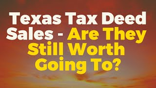 Texas Tax Deed Sales - Should You Go?