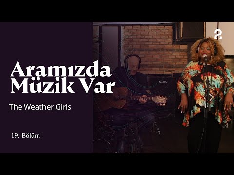 The Weather Girls & Fuat Güner | There is Music Between Us | Episode 19 @trt2