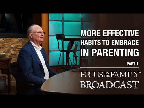 More Effective Habits to Embrace in Parenting (Part 1) - Dr. Randy Schroeder