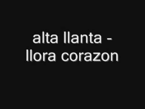 alta llanta - llora corazon.wmv