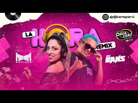 LA HORA REMIX DJ BANS FT MARIANE - (Contigo , Gata Only, Luna, Buscando Money, Bellakeo, Karol G,)