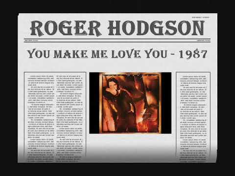 ROGER HODGSON - YOU MAKE ME LOVE YOU - 1987 HQ