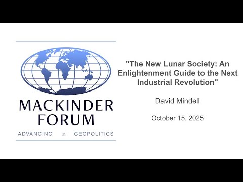 Mackinder Forum 10.15.2025 - "The New Lunar Society"