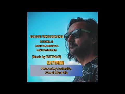 KATTMAN ft SOHELL ft LARGO ERRANTE ft FRAN DESDECERO - Somos privilegiados (music by KATTMAN)