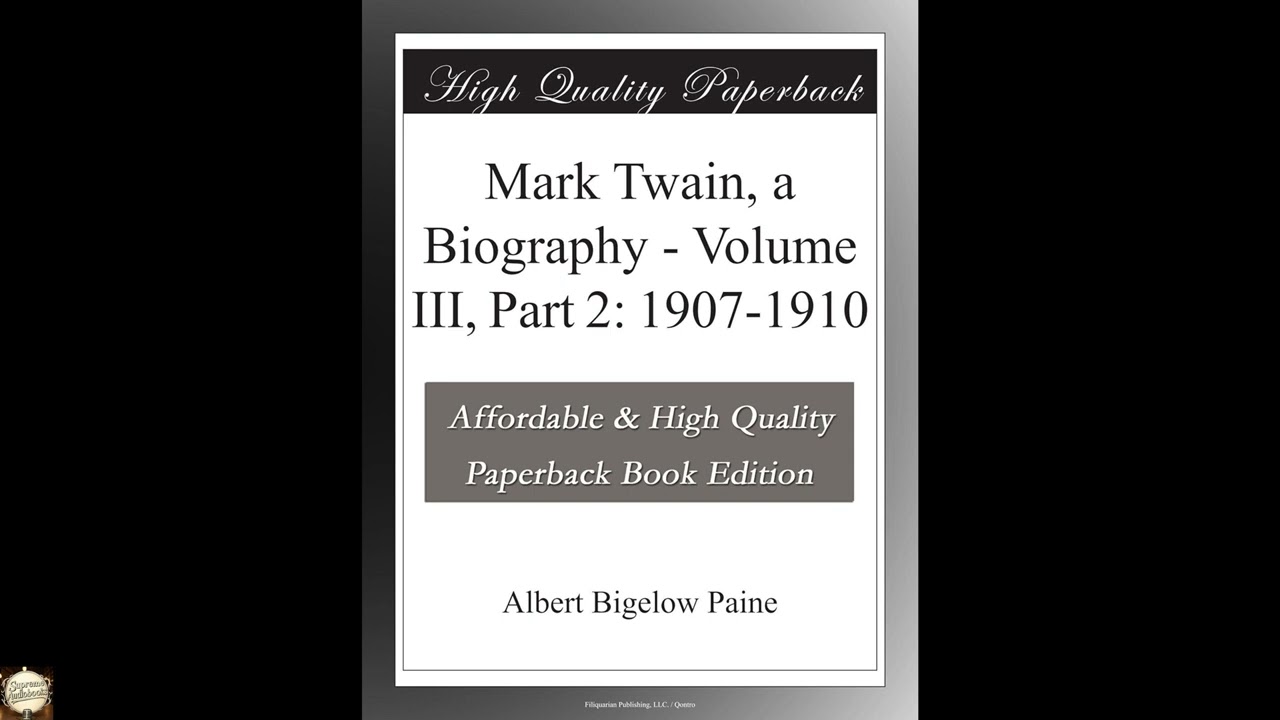 Mark Twain, a Biography - Volume III, Part 2: 1907-1910