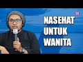 Ustadz Hanan Attaki Nasihat Untuk Wanita