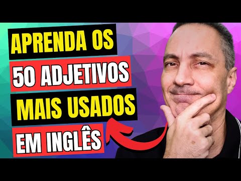 APRENDA OS 50 ADJETIVOS MAIS USADOS EM INGLÊS