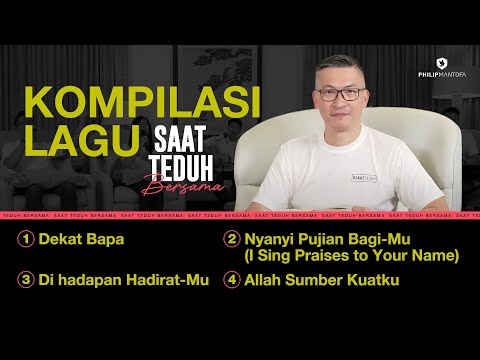 Kompilasi Lagu Saat Teduh Bersama - Episode 152 (Official Philip Mantofa)