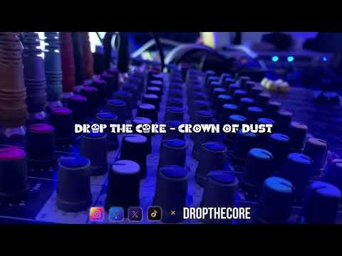Drop The Core - Crown of Dust Version 2