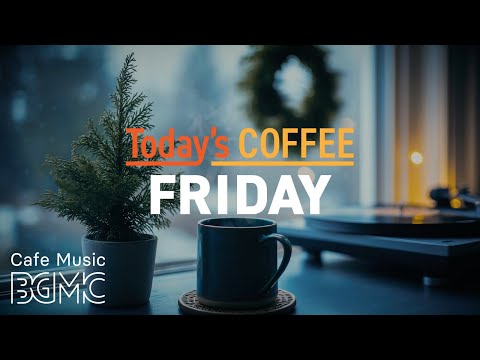 FRIDAY COFFEE: Unwind & Chill ☕ Smooth Jazz Cafe BGM for Weekend Start, Study & Work