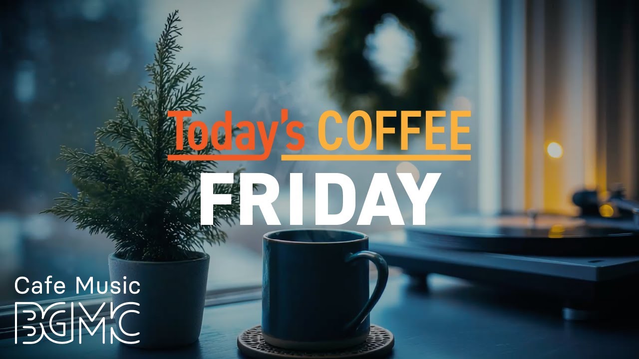 FRIDAY COFFEE: Unwind & Chill ☕ Smooth Jazz Cafe BGM for Weekend Start, Study & Work