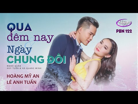PBN 122 | Hoàng Mỹ An & Lê Anh Tuấn - LK Qua Đêm Nay & Ngày Chung Đôi