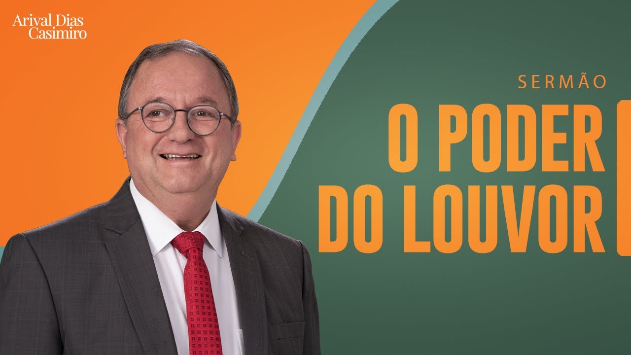 O Poder do Louvor | Rev. Arival Dias Casimiro