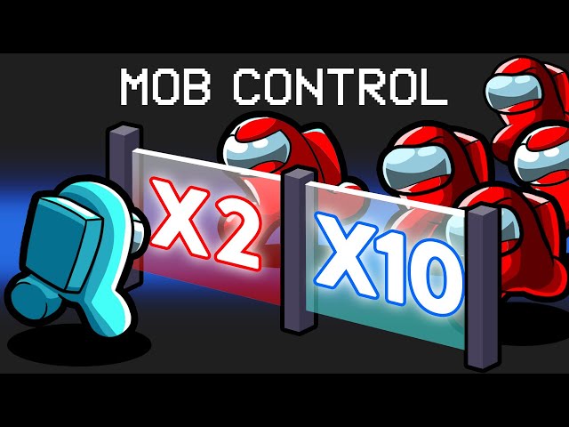 Mob Control in Among Us