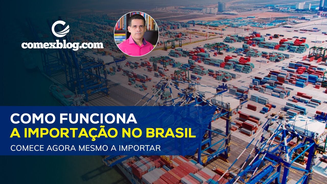Como Funciona a Importação no Brasil | comexblog.com