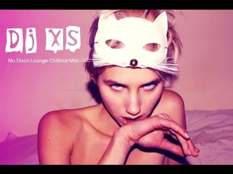 Chillout Mix - Dj XS Nu Disco Lounge Music Chillout Mix
