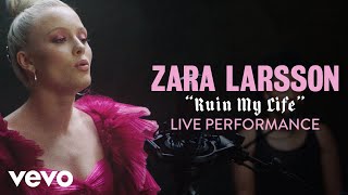 Zara Larsson - Ruin My Life