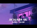 Ek Dilruba Hai Lofi Remix Akshay Kumar Kareena Kapoor Slowed Reverb LOFI BY DIVYANSHU