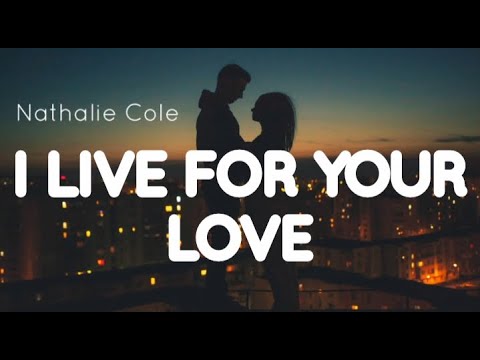 I Live For Your Love - Natalie Cole