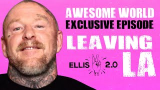 Awesome World! A Free Exclusive Episode - Jason Ellis Says goodbye to LA