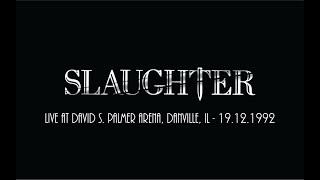 Slaughter - Live at David S. Palmer Arena, Danville, IL - 19.12.1992