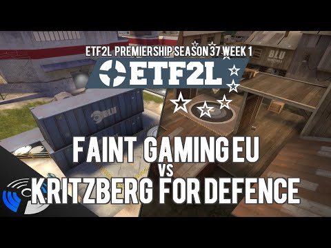 ETF2L Premiership Season 37 Week 1 - Faint Gaming EU vs. Kritzberg For Defence