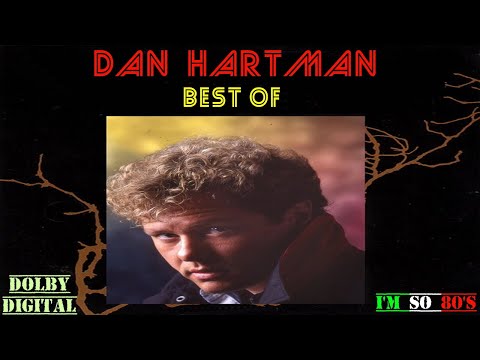 The Best of  DAN HARTMAN   - Greatest Hits - Top Songs