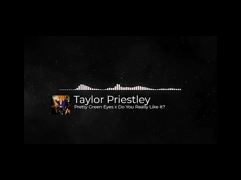 Pretty Green Eyes x Do You Really Like It?