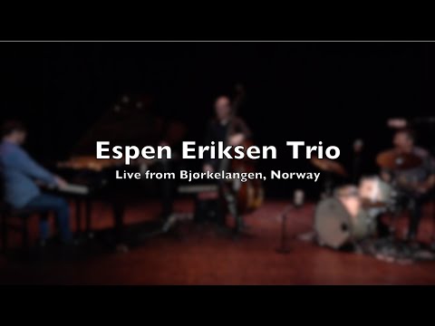 Espen Eriksen Trio - Live from Bjørkelangen, Norway