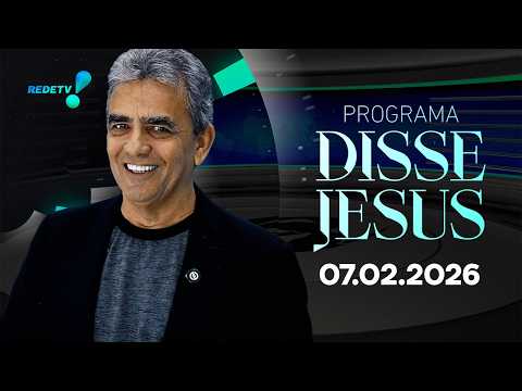 PROGRAMA DISSE JESUS - 07/02/2026