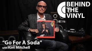 Behind The Vinyl: &quot;Go For Soda&quot; with Kim Mitchell
