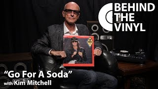 Behind The Vinyl: &quot;Go For A Soda&quot; with Kim Mitchell