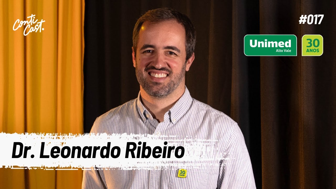 Dr. Leonardo Claudino Ribeiro - Unimed Alto Vale - ContiCast | Praticando Ideias - #017