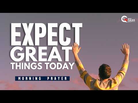 Morning Prayer Against Limiting Beliefs and Small Expectations | Prayer to Begin the Day