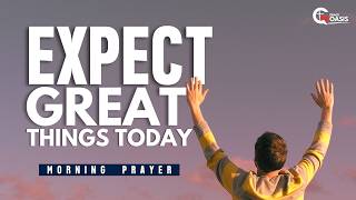 Morning Prayer Against Limiting Beliefs and Small Expectations | Prayer to Begin the Day