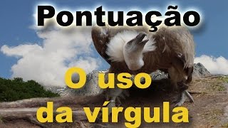Pontuação - o uso da vírgula